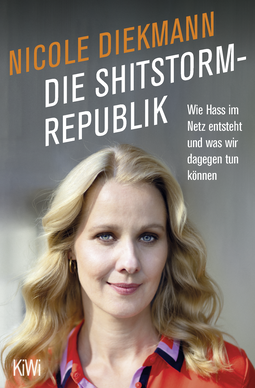 Buchcover von Die Shitstorm-Republik: Wie Hass im Netz entsteht und was wir dagegen tun können von Nicole Diekmann