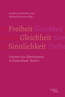 Buchcover von Freiheit – Gleichheit – Sinnlichkeit: Literatur des Libertinismus in Deutschland von Markus Bernauer, Josefine Kitzbichler