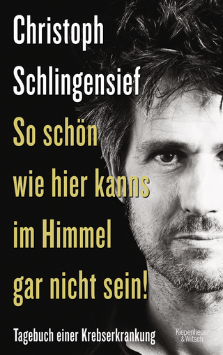 Buchcover von So schön wie hier kanns im Himmel gar nicht sein!: Tagebuch einer Krebserkrankung