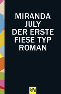 Buchcover von Der erste fiese Typ: Roman von Miranda July