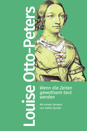 Buchcover von Wenn die Zeiten gewaltsam laut werden: Mit einem Vorwort von Helke Sander von Louise Otto-Peters