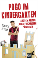 Buchcover von Pogo im Kindergarten: Aus dem Alltag eines furchtlosen Pädagogen von Dominic Deville
