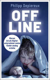 Buchcover von Offline: Warum ich als Digitalunternehmer meine Kinder analog erziehe von Philipp Depiereux
