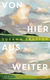Buchcover von Von hier aus weiter: Roman von Susann Pásztor