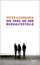 Buchcover von Die Frau an der Bushaltestelle: Roman von Peter Schneider