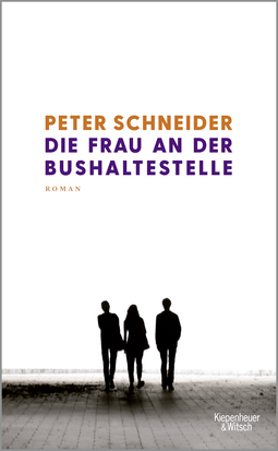 Buchcover von Die Frau an der Bushaltestelle: Roman von Peter Schneider
