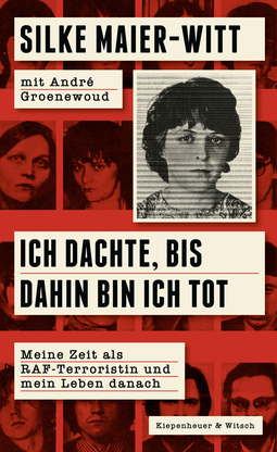 Buchcover von "I Thought I‘d Be Dead by Then": Meine Zeit als RAF-Terroristin und mein Leben danach von Silke Maier-Witt