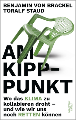 Buchcover von Am Kipppunkt: Wo das Klima zu kollabieren droht – und wie wir uns noch retten können von Toralf Staud, Benjamin von Brackel