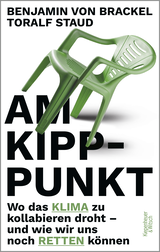 Buchcover von Am Kipppunkt: Wo das Klima zu kollabieren droht – und wie wir uns noch retten können von Benjamin von Brackel