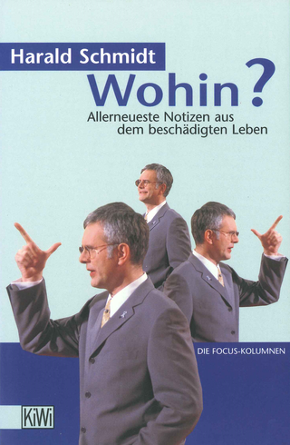 Buchcover von Wohin?: Allerneueste Nachrichten aus dem beschädigten Leben. Die Focus-Kolumnen