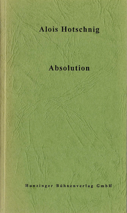 Buchcover von Absolution: Ein Stück in drei Akten von Alois Hotschnig
