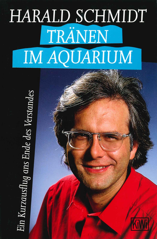 Buchcover von Tränen im Aquarium: Ein Kurzausflug ans Ende des Verstandes