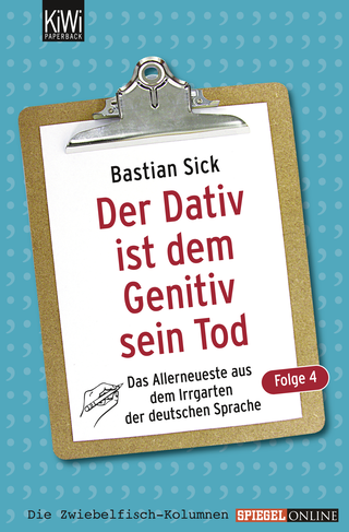 Buchcover von Der Dativ ist dem Genitiv sein Tod - Folge 4: Das Allerneueste aus dem Irrgarten der deutschen Sprache