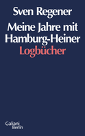 Buchcover von My Years with Hamburg Heiner. Logbooks: Logbücher von Sven Regener