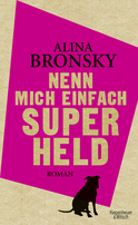 Buchcover von Just Call Me Superhero: Roman von Alina Bronsky