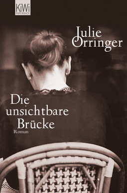 Buchcover von Die unsichtbare Brücke: Roman von Julie Orringer