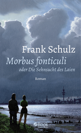 Buchcover von Morbus Fonticuli oder Die Sehnsucht des Laien von Frank Schulz
