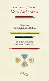 Buchcover von Vom Aufhören: Über die Flüchtigkeit des Ruhms und den Umgang mit dem Scheitern von Fredrik Sjöberg