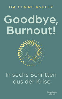 Buchcover von Goodbye, Burnout!: In sechs Schritten aus der Krise von Dr. Claire Ashley