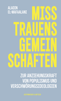 Buchcover von Misstrauensgemeinschaften: Zur Anziehungskraft von Populismus und Verschwörungsideologien von Aladin El-Mafaalani