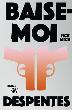 Buchcover von Baise-moi – Fick mich: Roman von Virginie Despentes