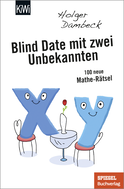 Buchcover von Blind Date with Two Unknowns: 100 neue Mathe-Rätsel von Holger Dambeck