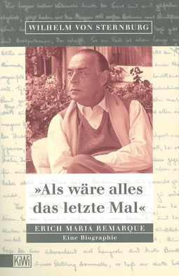Buchcover von Als wäre alles das letzte Mal: Erich Remarque. Eine Biographie von Wilhelm von Sternburg