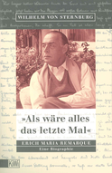 Buchcover von Als wäre alles das letzte Mal: Erich Remarque. Eine Biographie von Wilhelm von Sternburg