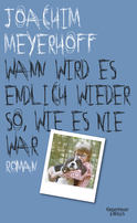 Buchcover von When Will it Finally Be Like it Never Was Again?: Roman. Alle Toten fliegen hoch, Teil 2 von Joachim Meyerhoff