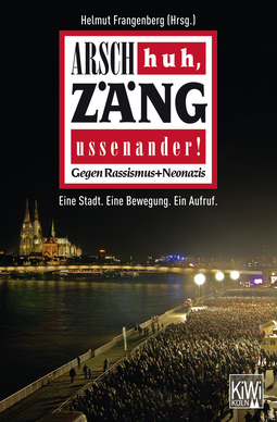 Buchcover von Arsch huh, Zäng ussenander! Gegen Rassismus + Neonazis: Eine Stadt. Eine Bewegung. Ein Aufruf.