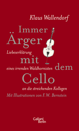Buchcover von Immer Ärger mit dem Cello: Liebeserklärung eines irrenden Waldhornisten an die streichenden Kollegen