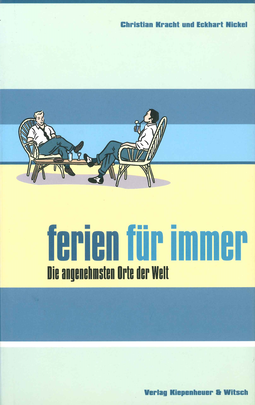 Buchcover von Ferien für immer: Die angenehmsten Orte der Welt von Christian Kracht, Eckhart Nickel