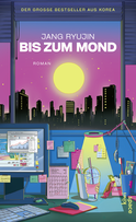 Buchcover von Bis zum Mond: Roman von Jang Ryujin