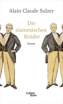 Buchcover von Die siamesischen Brüder: Roman von Alain Claude Sulzer