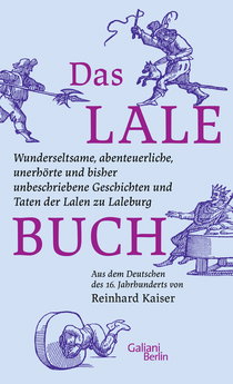Buchcover von Das Lalebuch: Wunderseltsame, abenteuerliche, unerhörte und bisher unbeschriebene Geschichten und Taten der Lalen zu Laleburg