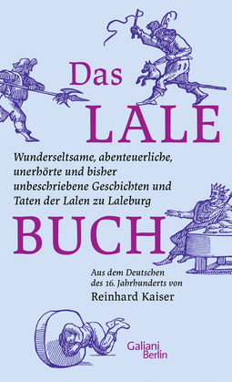 Buchcover von Das Lalebuch: Wunderseltsame, abenteuerliche, unerhörte und bisher unbeschriebene Geschichten und Taten der Lalen zu Laleburg
