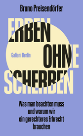 Buchcover von Erben ohne Scherben: Was man beachten muss und warum wir ein gerechteres Erbrecht brauchen von Bruno Preisendörfer
