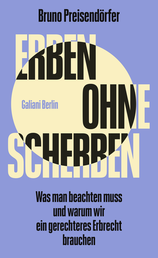 Buchcover von Erben ohne Scherben: Was man beachten muss und warum wir ein gerechteres Erbrecht brauchen