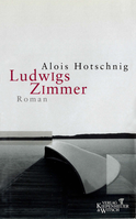 Buchcover von Ludwigs Zimmer: Roman von Alois Hotschnig