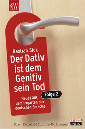 Buchcover von Der Dativ ist dem Genitiv sein Tod. Folge 2: Neues aus dem Irrgarten der deutschen Sprache von Bastian Sick