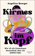 Buchcover von Kirmes im Kopf: Wie ich als Erwachsene herausfand, dass ich AD(H)S habe von Angelina Boerger