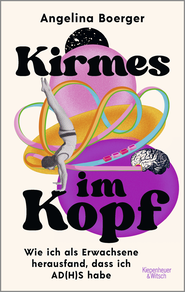 Buchcover von Kirmes im Kopf: Wie ich als Erwachsene herausfand, dass ich AD(H)S habe von Angelina Boerger
