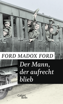 Buchcover von Der Mann, der aufrecht blieb: Band 3 der Tetralogie "Das Ende der Paraden" von Ford Madox Ford