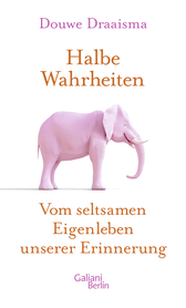Buchcover von Halbe Wahrheiten: Vom seltsamen Eigenleben unserer Erinnerung von Douwe Draaisma