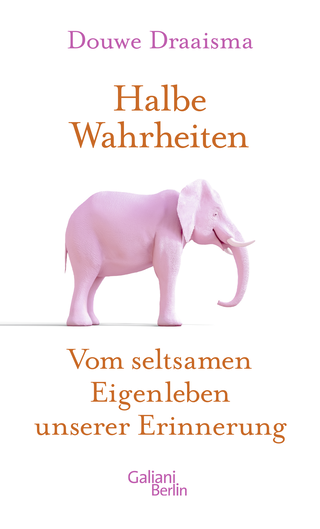 Buchcover von Halbe Wahrheiten: Vom seltsamen Eigenleben unserer Erinnerung
