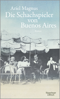 Buchcover von Die Schachspieler von Buenos Aires: Roman von Ariel Magnus