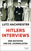 Buchcover von Hitlers Interviews: Der Diktator und die Journalisten von Lutz Hachmeister