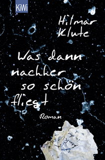 Buchcover von Was dann nachher so schön fliegt: Roman von Hilmar Klute