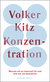 Buchcover von Konzentration: Warum sie so wertvoll ist und wie wir sie bewahren von Volker Kitz