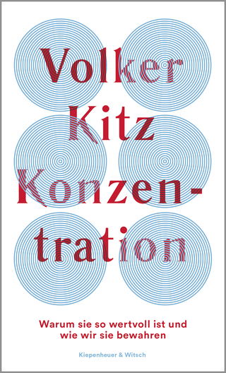Buchcover von Konzentration: Warum sie so wertvoll ist und wie wir sie bewahren
